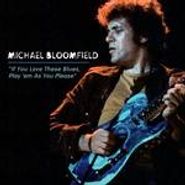 Michael Bloomfield, If You Love These Blues, Play 'Em As You Please (CD)